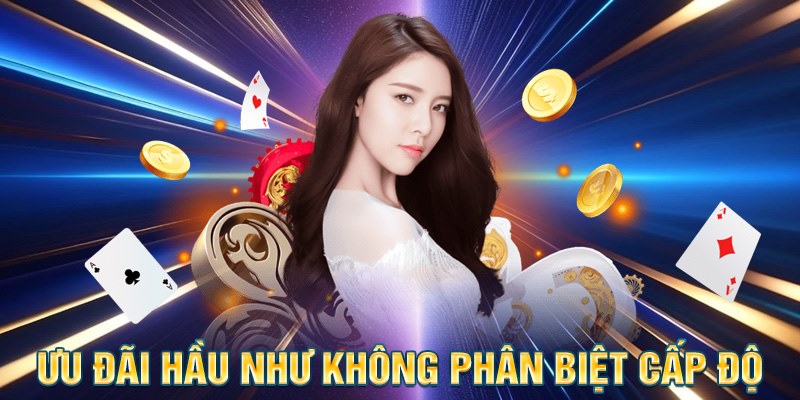 Ưu đãi hầu như không phân biệt cấp độ