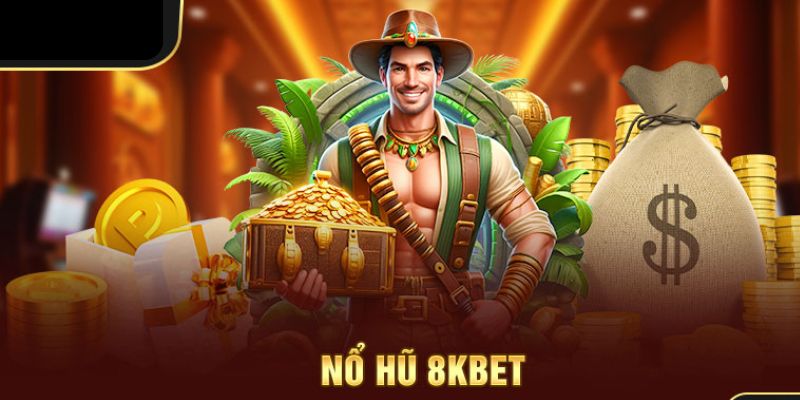 Tổng hợp kho game ấn tượng tại nổ hũ 8KBET trực tuyến